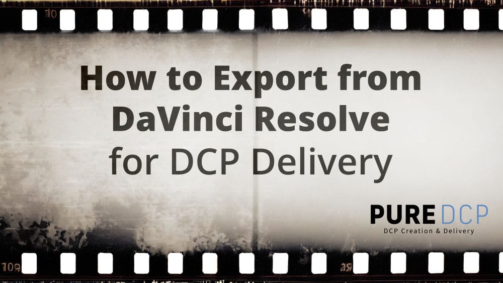 How to Export from DaVinci Resolve - Pure DCP